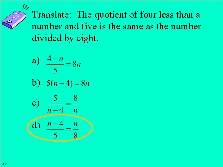 Translate: The quotient of four less than a number and five is the same