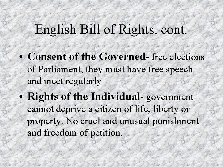 English Bill of Rights, cont. • Consent of the Governed- free elections of Parliament, English Bill of Rights, cont. • Consent of the Governed- free elections of Parliament,