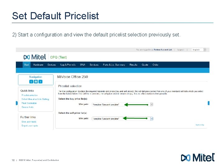 Set Default Pricelist 2) Start a configuration and view the default pricelist selection previously