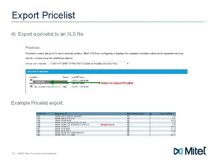 Export Pricelist 4) Export a pricelist to an XLS file. Example Pricelist export: 6
