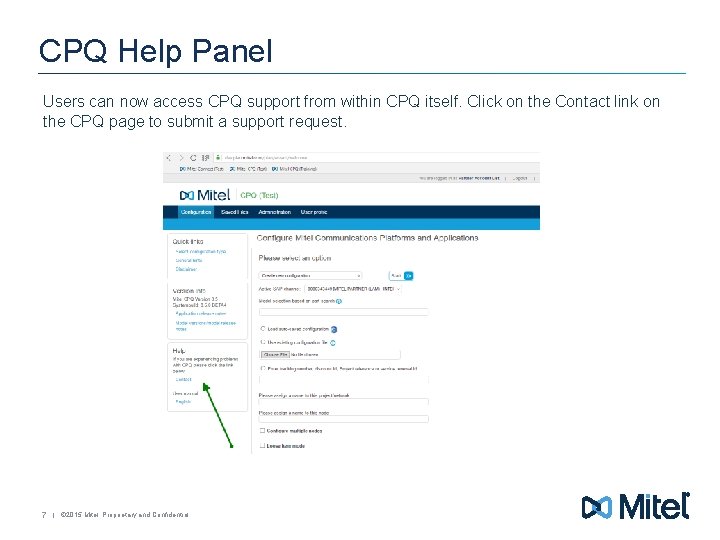 CPQ Help Panel Users can now access CPQ support from within CPQ itself. Click