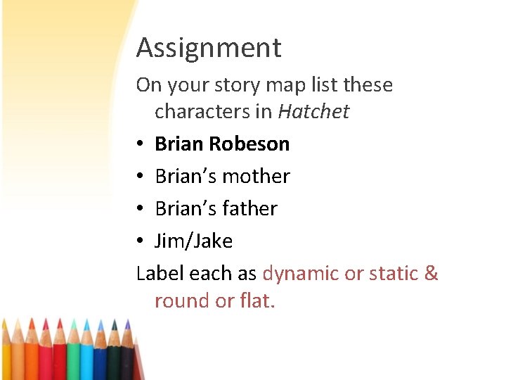 Assignment On your story map list these characters in Hatchet • Brian Robeson • Assignment On your story map list these characters in Hatchet • Brian Robeson •