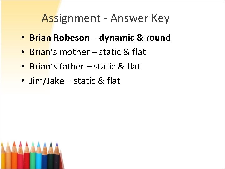 Assignment - Answer Key • • Brian Robeson – dynamic & round Brian’s mother Assignment - Answer Key • • Brian Robeson – dynamic & round Brian’s mother
