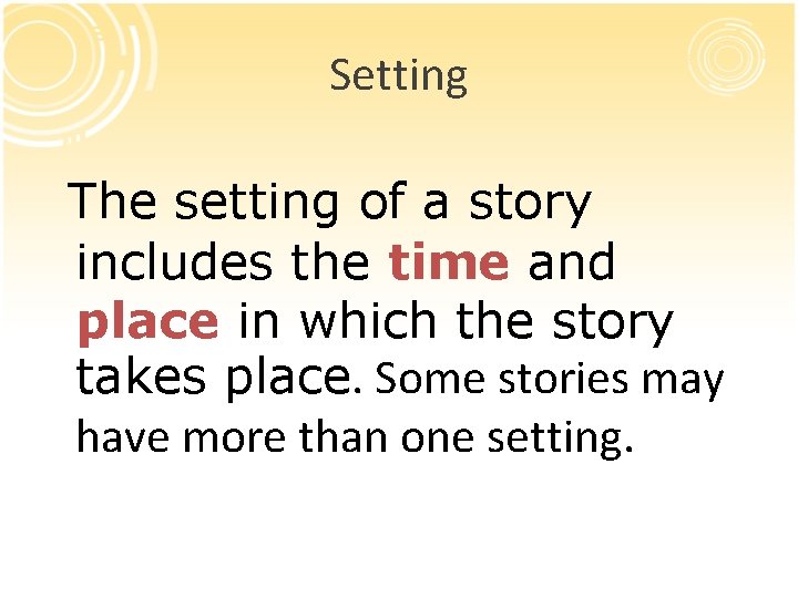 Setting The setting of a story includes the time and place in which the Setting The setting of a story includes the time and place in which the
