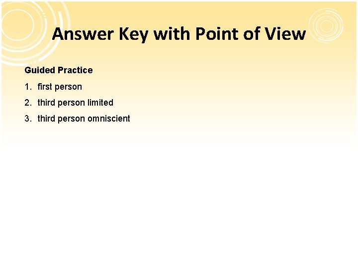 Answer Key with Point of View Guided Practice 1. first person 2. third person Answer Key with Point of View Guided Practice 1. first person 2. third person