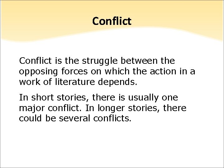 Conflict is the struggle between the opposing forces on which the action in a Conflict is the struggle between the opposing forces on which the action in a