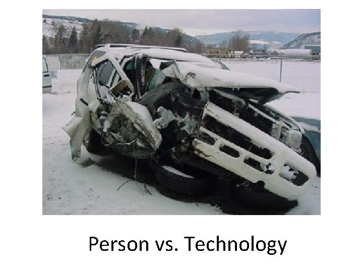 Person vs. Technology Person vs. Technology