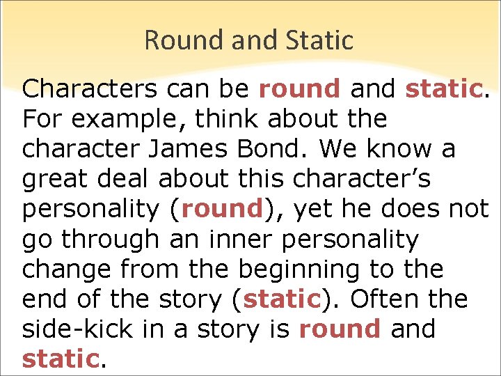 Round and Static Characters can be round and static. For example, think about the Round and Static Characters can be round and static. For example, think about the