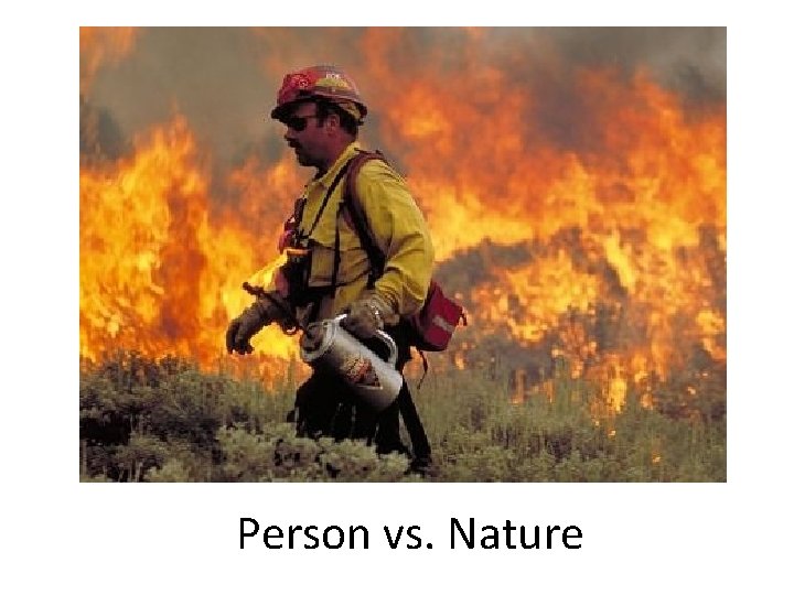 Person vs. Nature Person vs. Nature