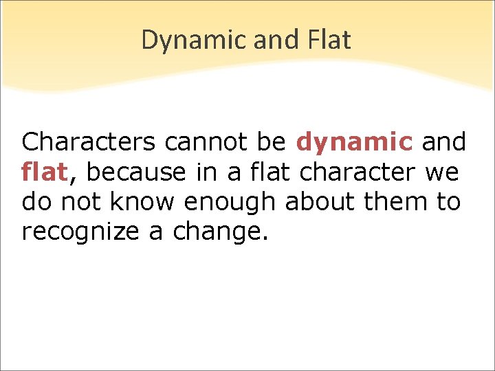 Dynamic and Flat Characters cannot be dynamic and flat, because in a flat character Dynamic and Flat Characters cannot be dynamic and flat, because in a flat character