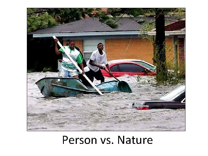 Person vs. Nature Person vs. Nature