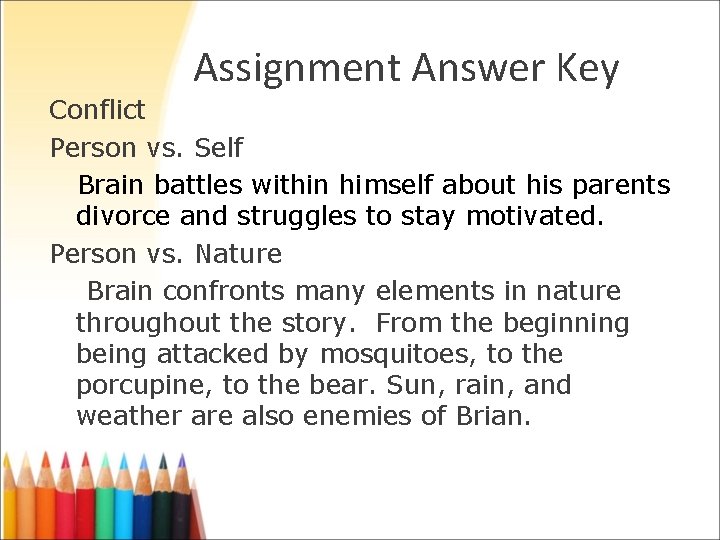 Assignment Answer Key Conflict Person vs. Self Brain battles within himself about his parents Assignment Answer Key Conflict Person vs. Self Brain battles within himself about his parents