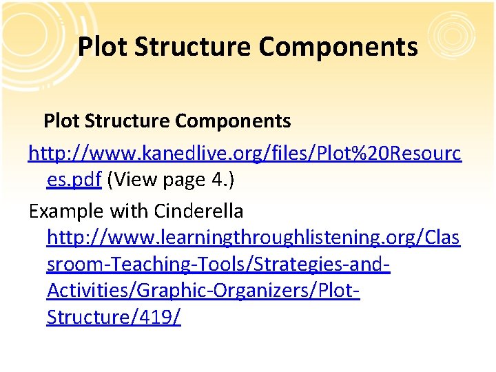 Plot Structure Components http: //www. kanedlive. org/files/Plot%20 Resourc es. pdf (View page 4. ) Plot Structure Components http: //www. kanedlive. org/files/Plot%20 Resourc es. pdf (View page 4. )