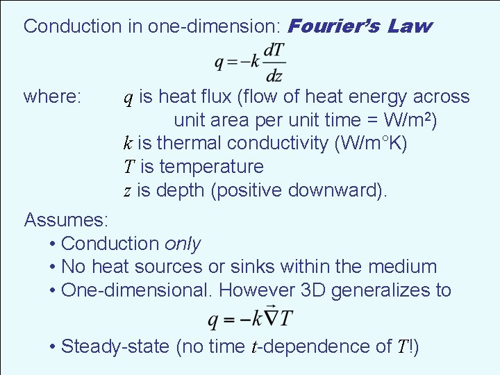 Conduction in one-dimension: Fourier’s Law where: q is heat flux (flow of heat energy