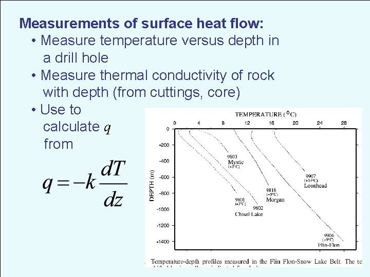 Measurements of surface heat flow: • Measure temperature versus depth in a drill hole