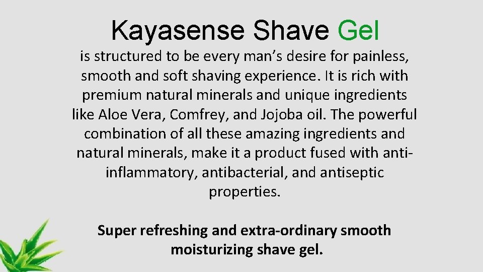 Kayasense Shave Gel is structured to be every man’s desire for painless, smooth and