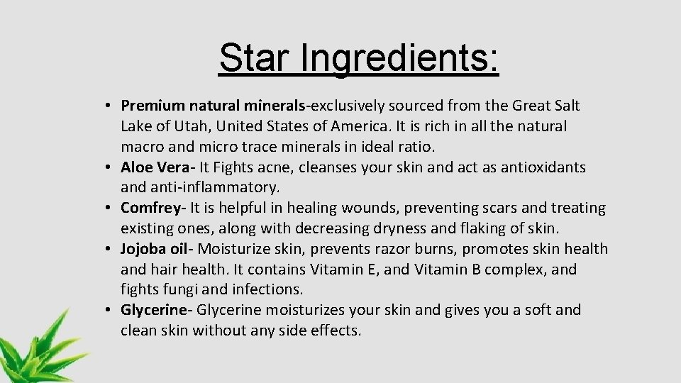 Star Ingredients: • Premium natural minerals-exclusively sourced from the Great Salt Lake of Utah,