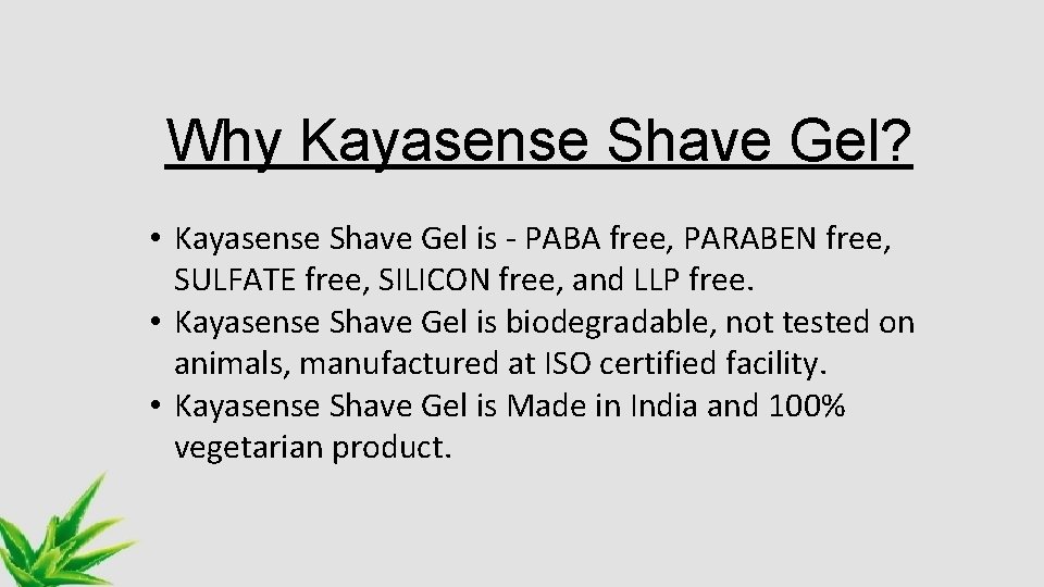 Why Kayasense Shave Gel? • Kayasense Shave Gel is - PABA free, PARABEN free,