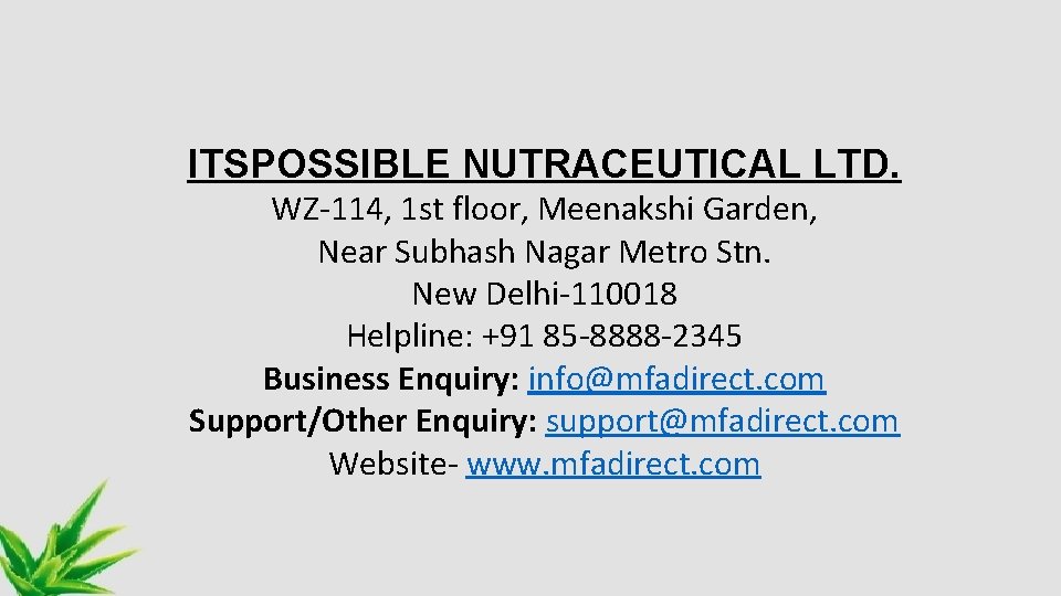 ITSPOSSIBLE NUTRACEUTICAL LTD. WZ-114, 1 st floor, Meenakshi Garden, Near Subhash Nagar Metro Stn.