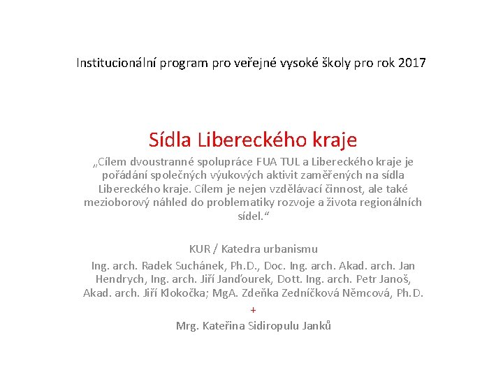 Institucionální program pro veřejné vysoké školy pro rok 2017 Sídla Libereckého kraje „Cílem dvoustranné