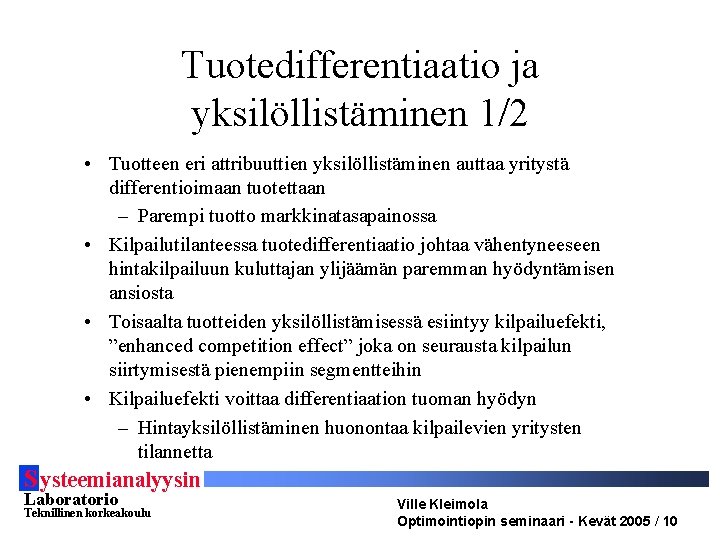 Tuotedifferentiaatio ja yksilöllistäminen 1/2 • Tuotteen eri attribuuttien yksilöllistäminen auttaa yritystä differentioimaan tuotettaan –