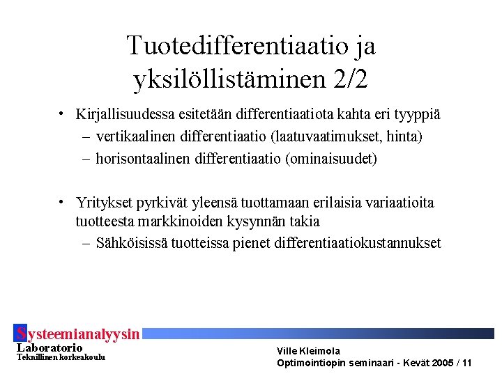 Tuotedifferentiaatio ja yksilöllistäminen 2/2 • Kirjallisuudessa esitetään differentiaatiota kahta eri tyyppiä – vertikaalinen differentiaatio