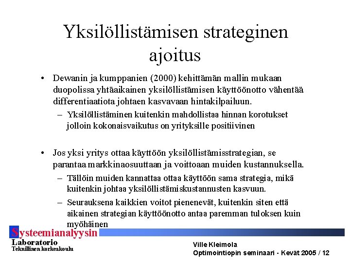 Yksilöllistämisen strateginen ajoitus • Dewanin ja kumppanien (2000) kehittämän mallin mukaan duopolissa yhtäaikainen yksilöllistämisen