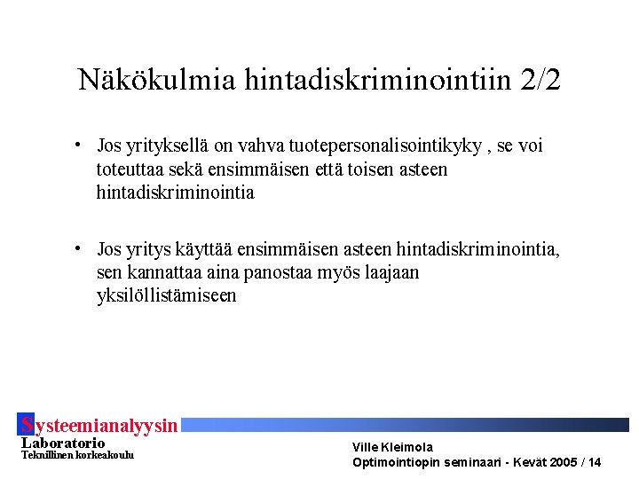 Näkökulmia hintadiskriminointiin 2/2 • Jos yrityksellä on vahva tuotepersonalisointikyky , se voi toteuttaa sekä