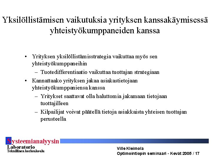 Yksilöllistämisen vaikutuksia yrityksen kanssakäymisessä yhteistyökumppaneiden kanssa • Yrityksen yksilöllistämisstrategia vaikuttaa myös sen yhteistyökumppaneihin –