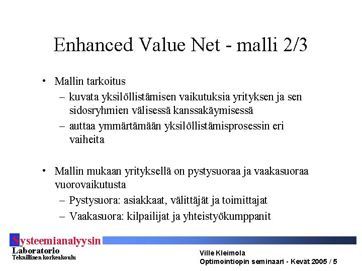 Enhanced Value Net - malli 2/3 • Mallin tarkoitus – kuvata yksilöllistämisen vaikutuksia yrityksen