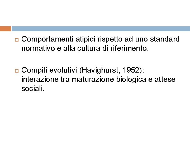  Comportamenti atipici rispetto ad uno standard normativo e alla cultura di riferimento. Compiti