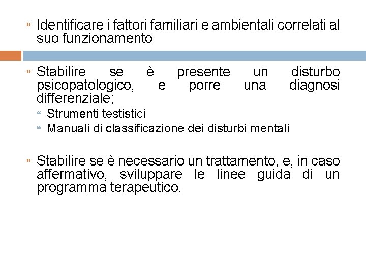  Identificare i fattori familiari e ambientali correlati al suo funzionamento Stabilire se è