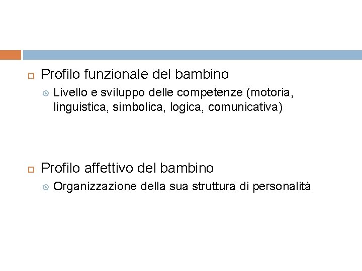  Profilo funzionale del bambino Livello e sviluppo delle competenze (motoria, linguistica, simbolica, logica,