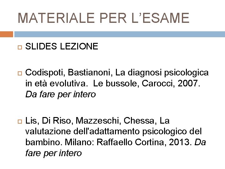 MATERIALE PER L’ESAME SLIDES LEZIONE Codispoti, Bastianoni, La diagnosi psicologica in età evolutiva. Le