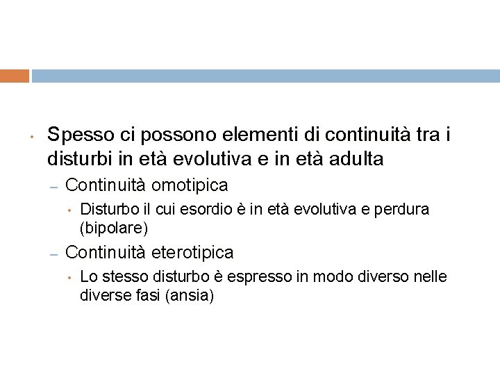  • Spesso ci possono elementi di continuità tra i di continuità disturbi in