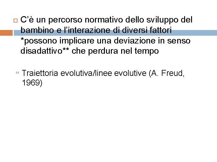  C’è un percorso normativo dello sviluppo del bambino e l’interazione di diversi fattori