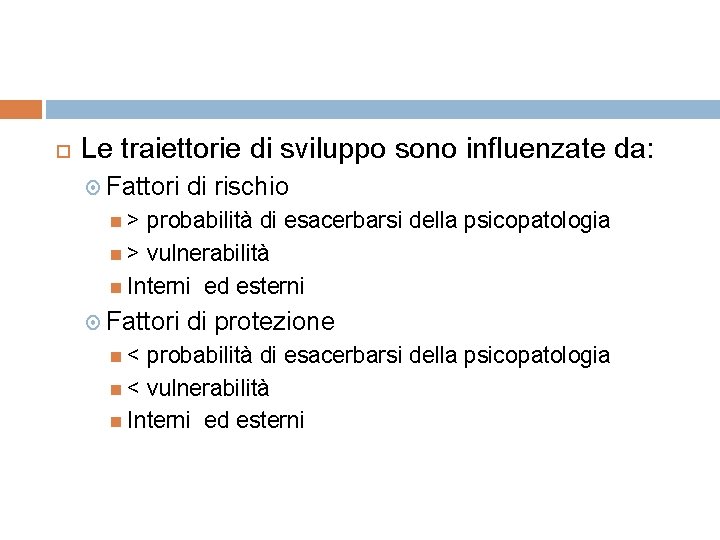  Le traiettorie di sviluppo sono influenzate da: Fattori di rischio > probabilità di