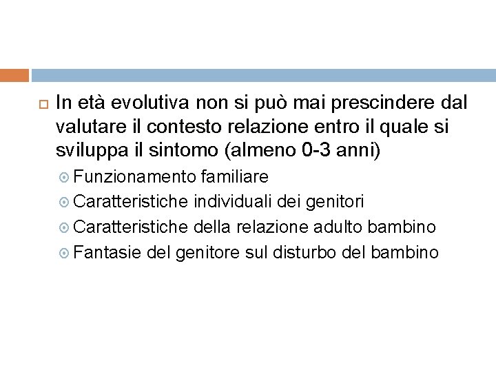  In età evolutiva non si può mai prescindere dal valutare il contesto relazione