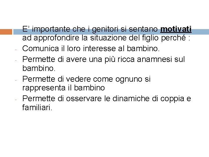 - - - E’ importante che i genitori si sentano motivati ad approfondire la