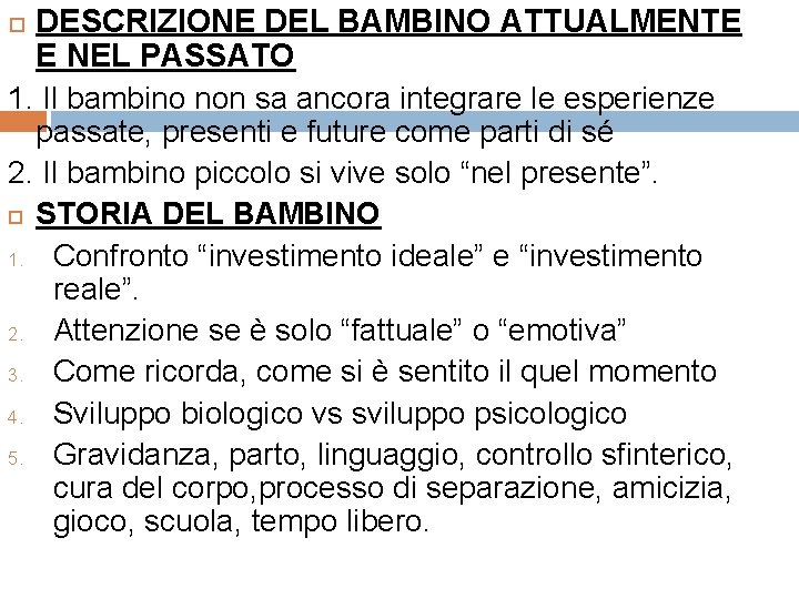 DESCRIZIONE DEL BAMBINO ATTUALMENTE E NEL PASSATO 1. Il bambino non sa ancora integrare