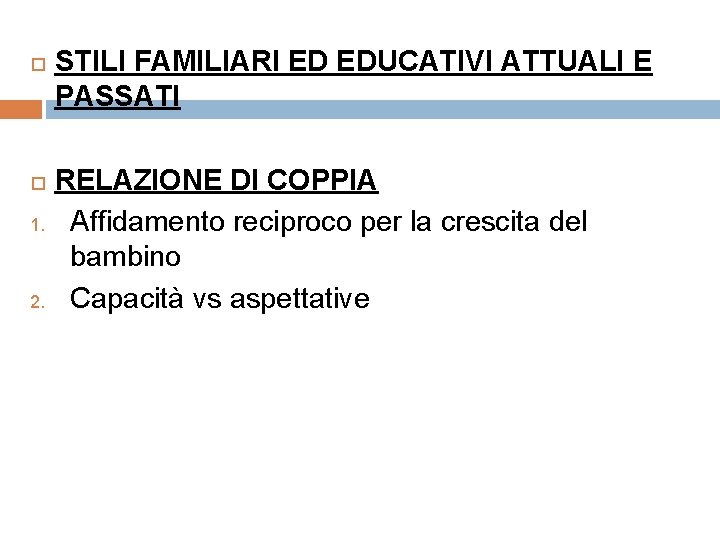  1. 2. STILI FAMILIARI ED EDUCATIVI ATTUALI E PASSATI RELAZIONE DI COPPIA Affidamento