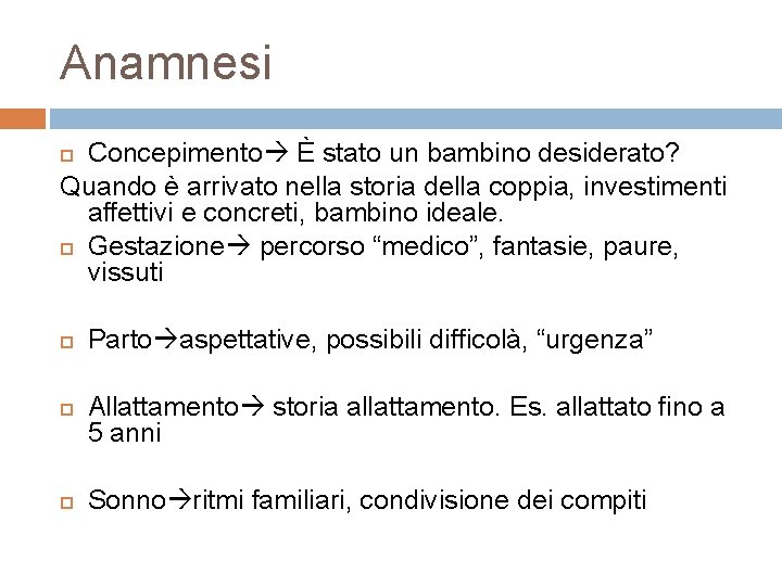 Anamnesi Concepimento È stato un bambino desiderato? Quando è arrivato nella storia della coppia,