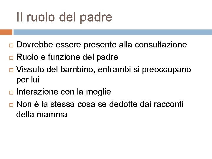 Il ruolo del padre Dovrebbe essere presente alla consultazione Ruolo e funzione del padre