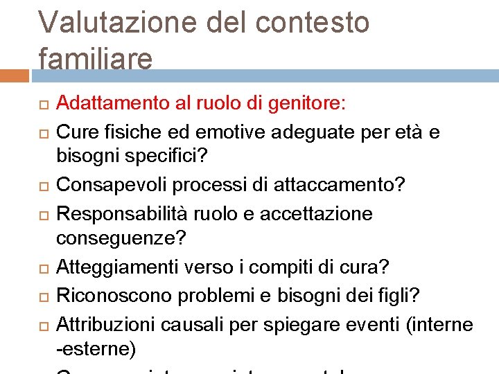 Valutazione del contesto familiare Adattamento al ruolo di genitore: Cure fisiche ed emotive adeguate