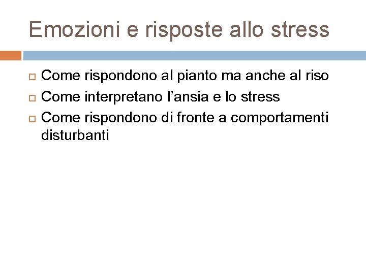 Emozioni e risposte allo stress Come rispondono al pianto ma anche al riso Come