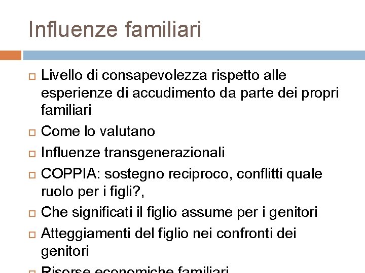 Influenze familiari Livello di consapevolezza rispetto alle esperienze di accudimento da parte dei propri