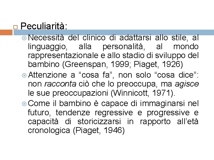  Peculiarità: Necessità del clinico di adattarsi allo stile, al linguaggio, alla personalità, al