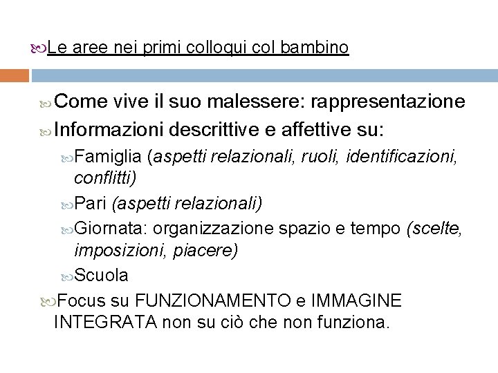  Le aree nei primi colloqui col bambino Come vive il suo malessere: rappresentazione