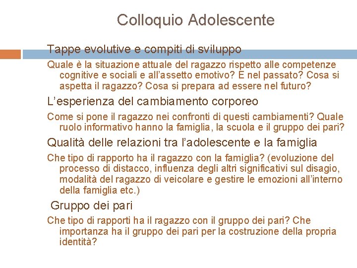 Colloquio Adolescente Tappe evolutive e compiti di sviluppo Quale è la situazione attuale del