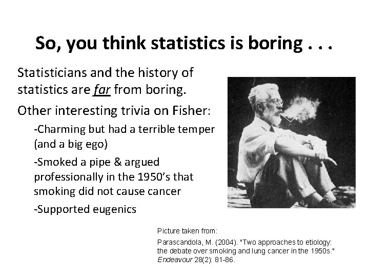So, you think statistics is boring. . . Statisticians and the history of statistics